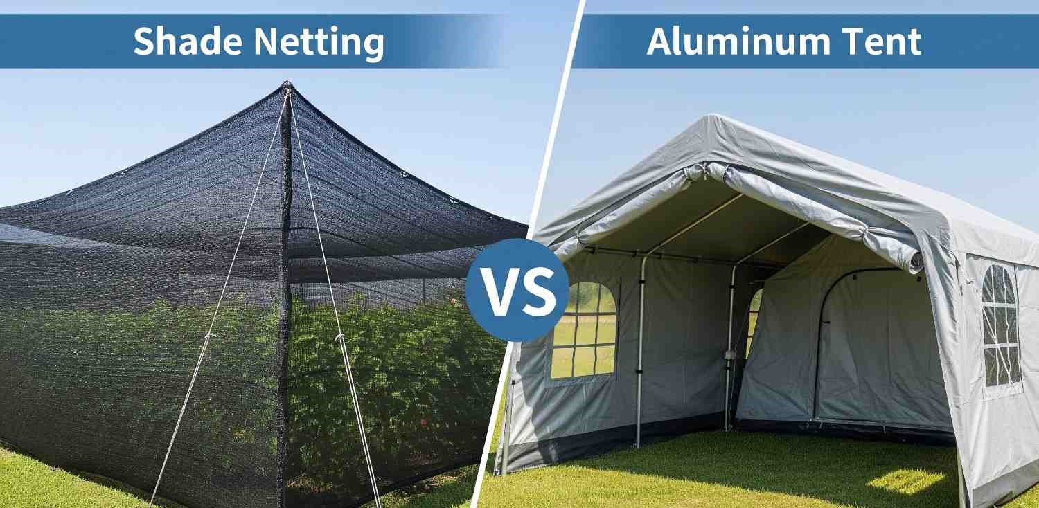 Shade Netting vs Aluminium Tents