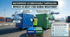 Waterproof vs Breathable Tarpaulins Dubai